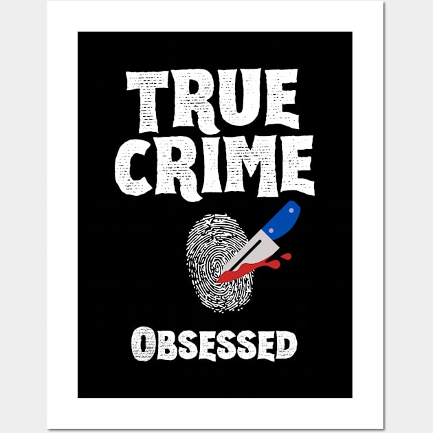 True Crime Obsessed Wall Art by Cor Designs